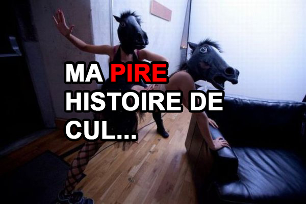 ma pire histoire de cul