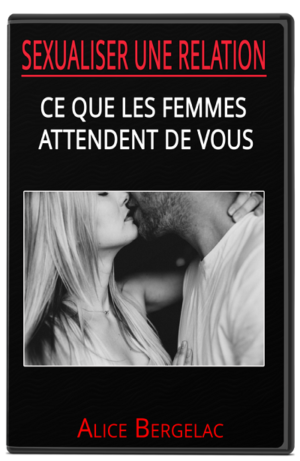 sexualiser une relation ce que les femmes attendent de vous