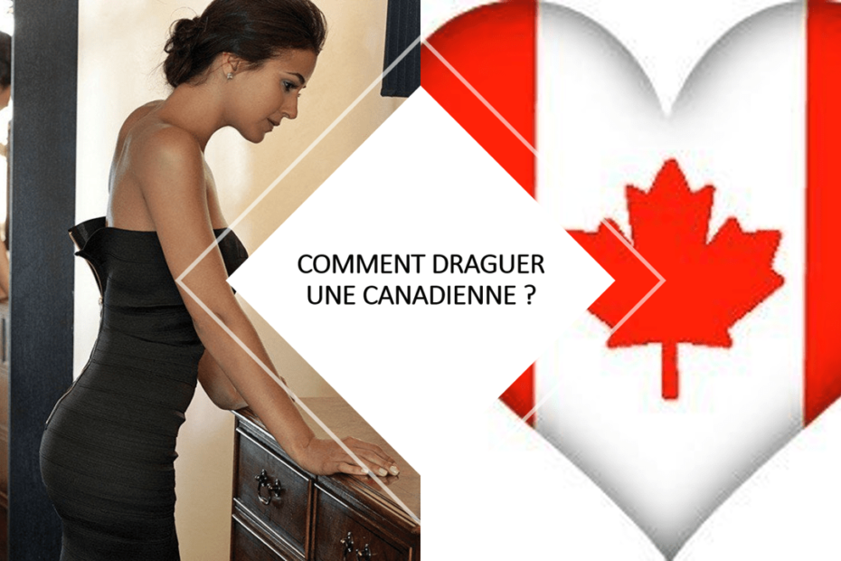 comment draguer une canadienne