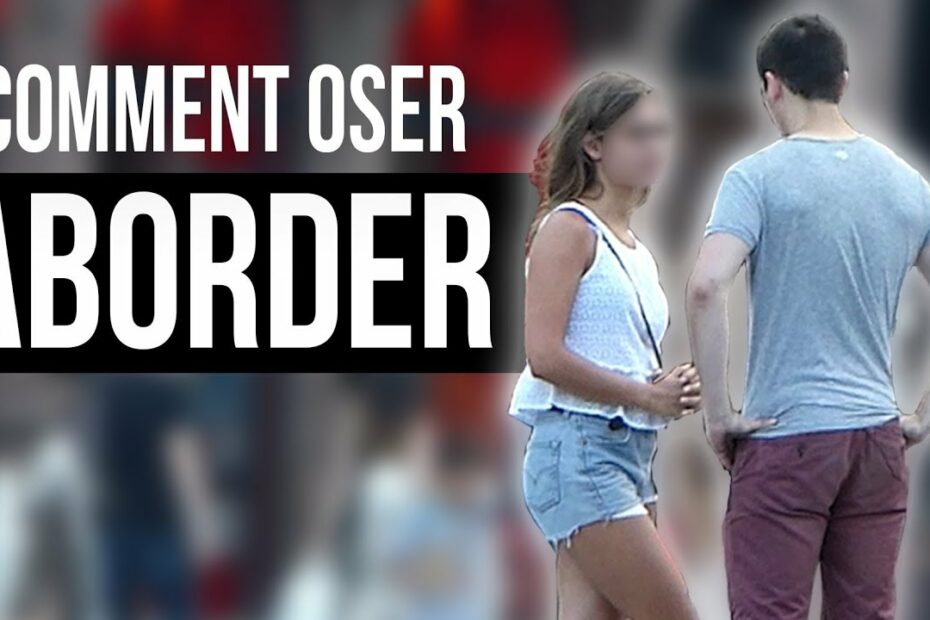 oser aborder