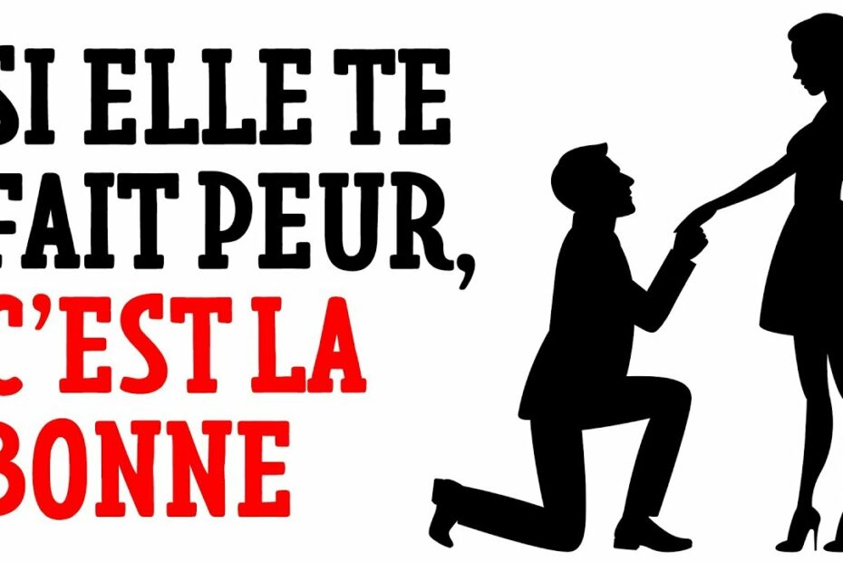 si elle te fait peur c est la bonne