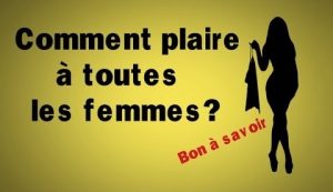 plaire à toutes les femmes